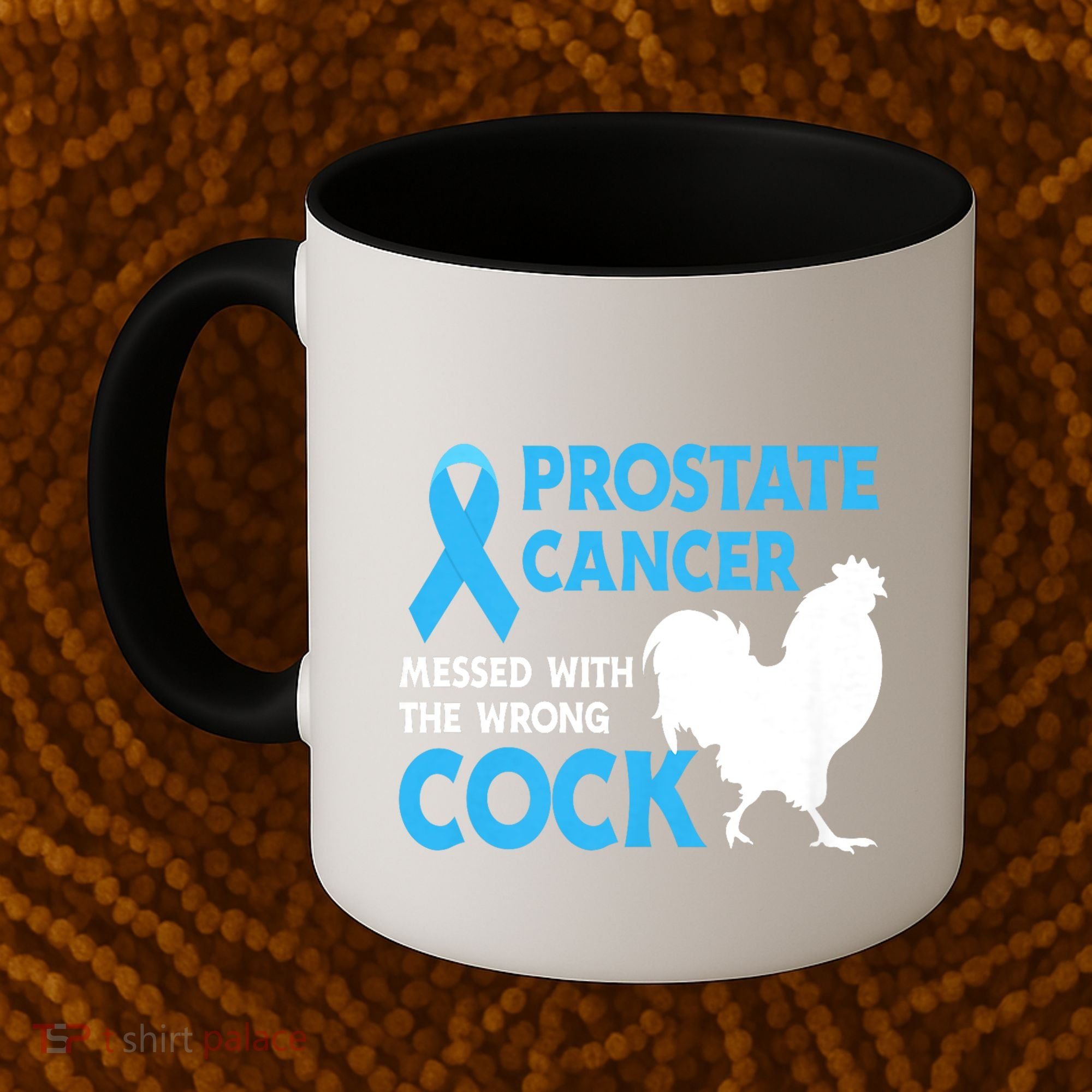 Prostate Cancer Messed With The Wrong Cock Cancer Awareness Coffee Mug