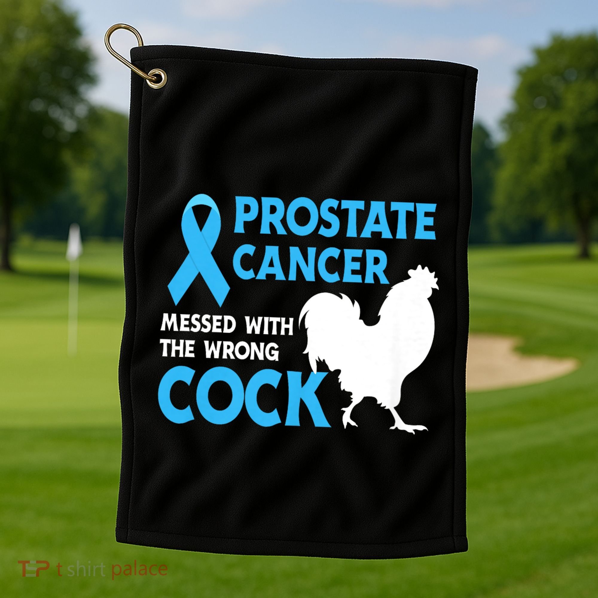 Prostate Cancer Messed With The Wrong Cock Cancer Awareness Golf Towel