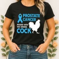 Prostate Cancer Messed With The Wrong Cock Cancer Awareness Women's T-Shirt thumb 2
