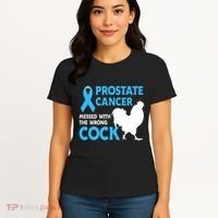 Prostate Cancer Messed With The Wrong Cock Cancer Awareness Women's T-Shirt thumb 4
