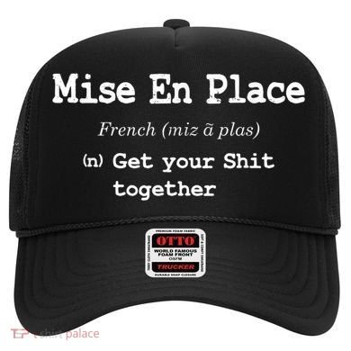 Pastry Chef Mise En Place Get Your Shit Together Hat
