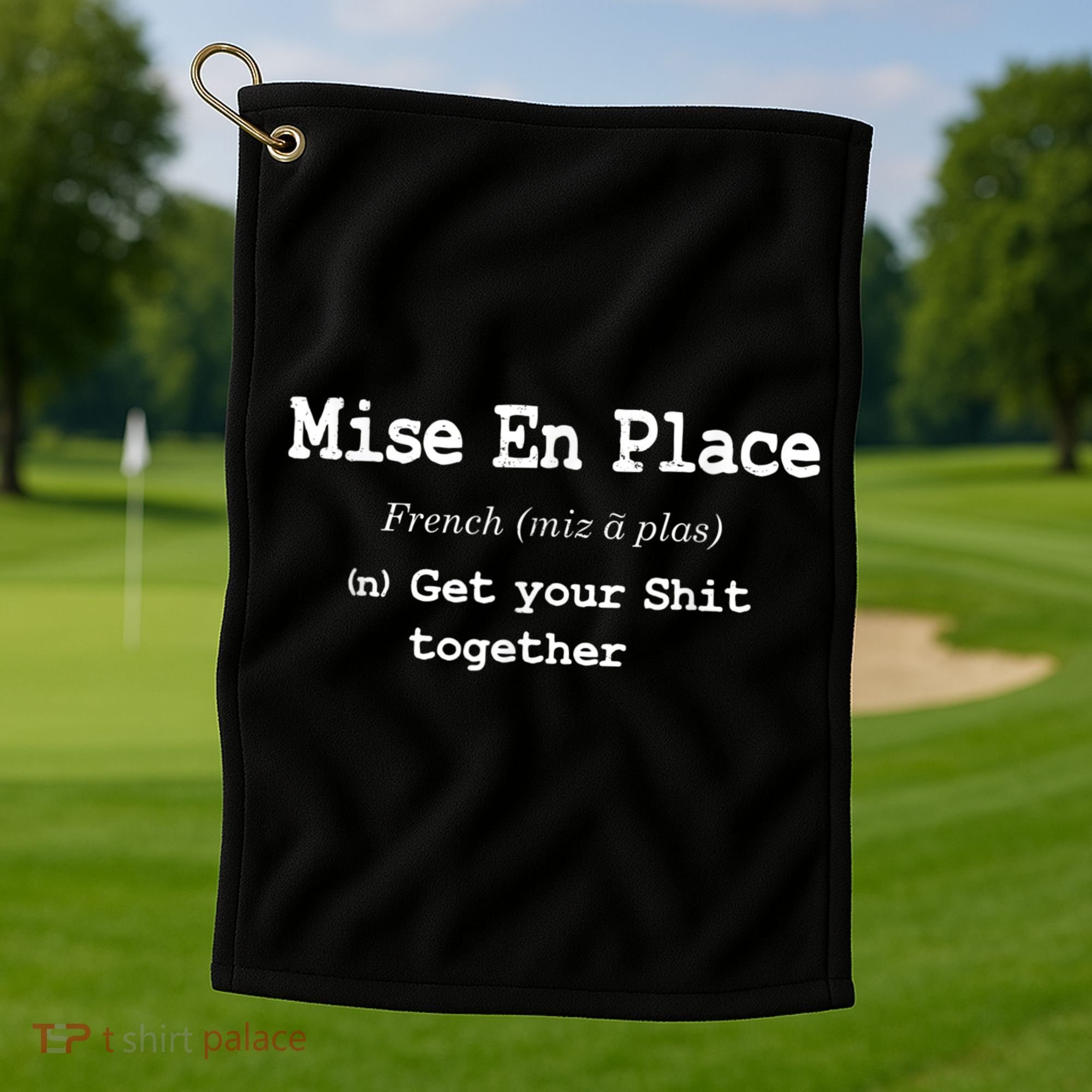 Pastry Chef Mise En Place Get Your Shit Together Golf Towel