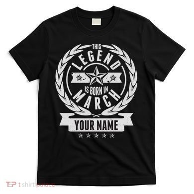 Personalized Custom Name This Legends Is Born In March T-Shirt
