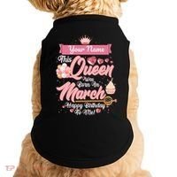 Personalized Custom Name This Queen Was Born In March Happy Birthday To Me Doggie Tank thumb 0