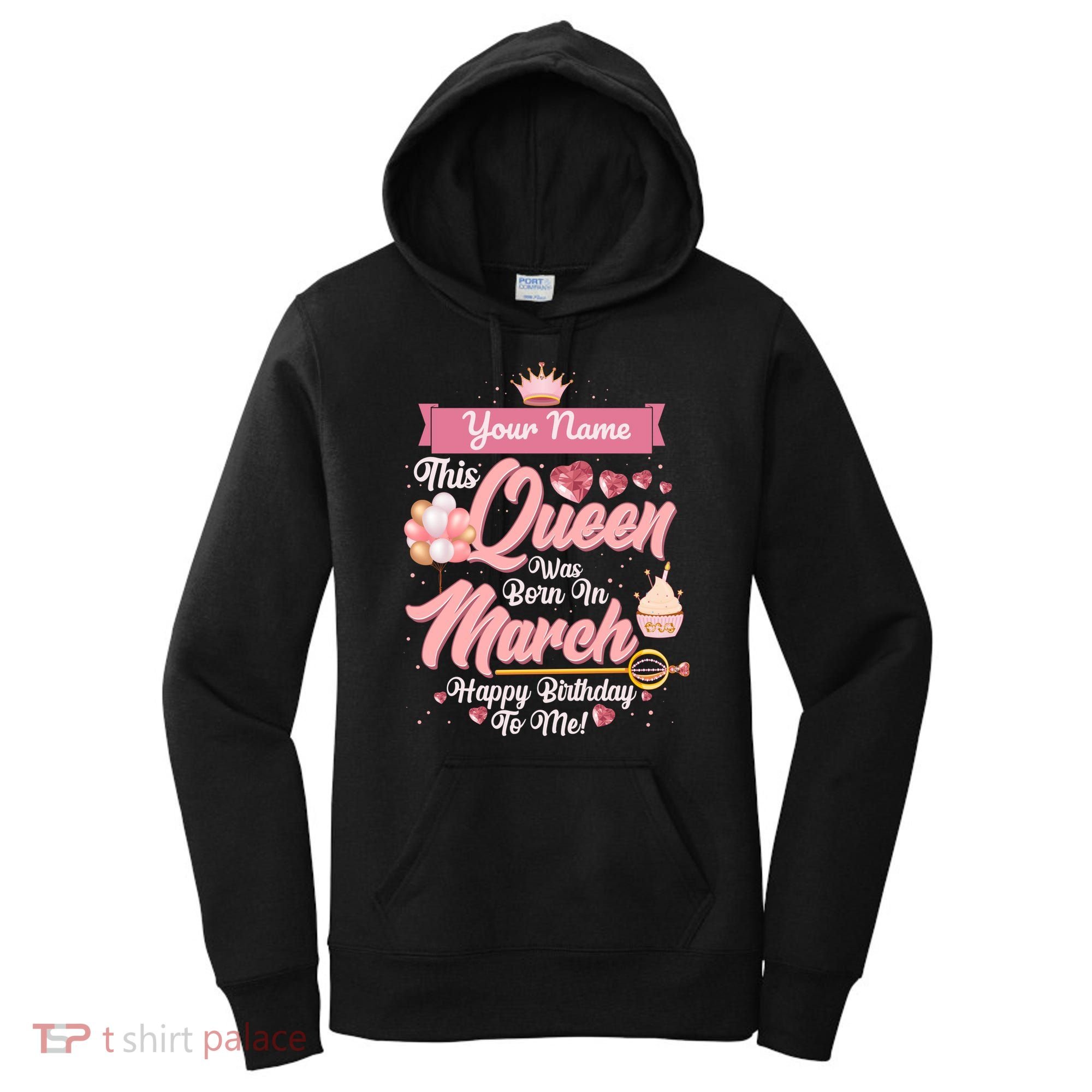 Personalized Custom Name This Queen Was Born In March Happy Birthday To Me Women's Hoodie