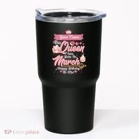 Personalized Custom Name This Queen Was Born In March Happy Birthday To Me Tumbler thumb 0
