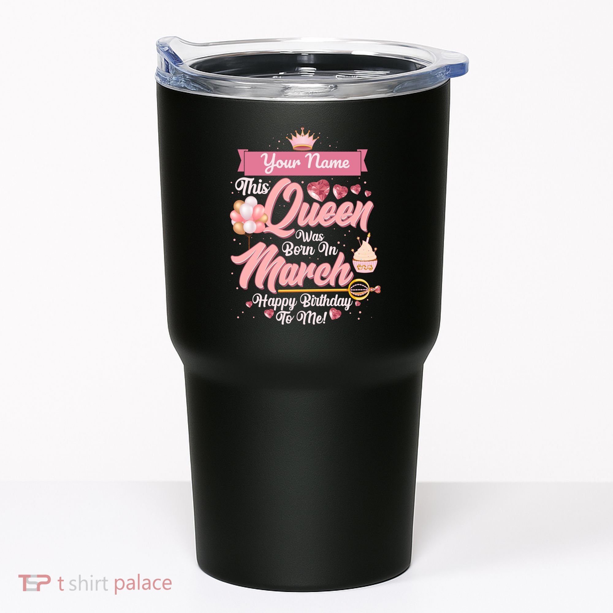 Personalized Custom Name This Queen Was Born In March Happy Birthday To Me Tumbler