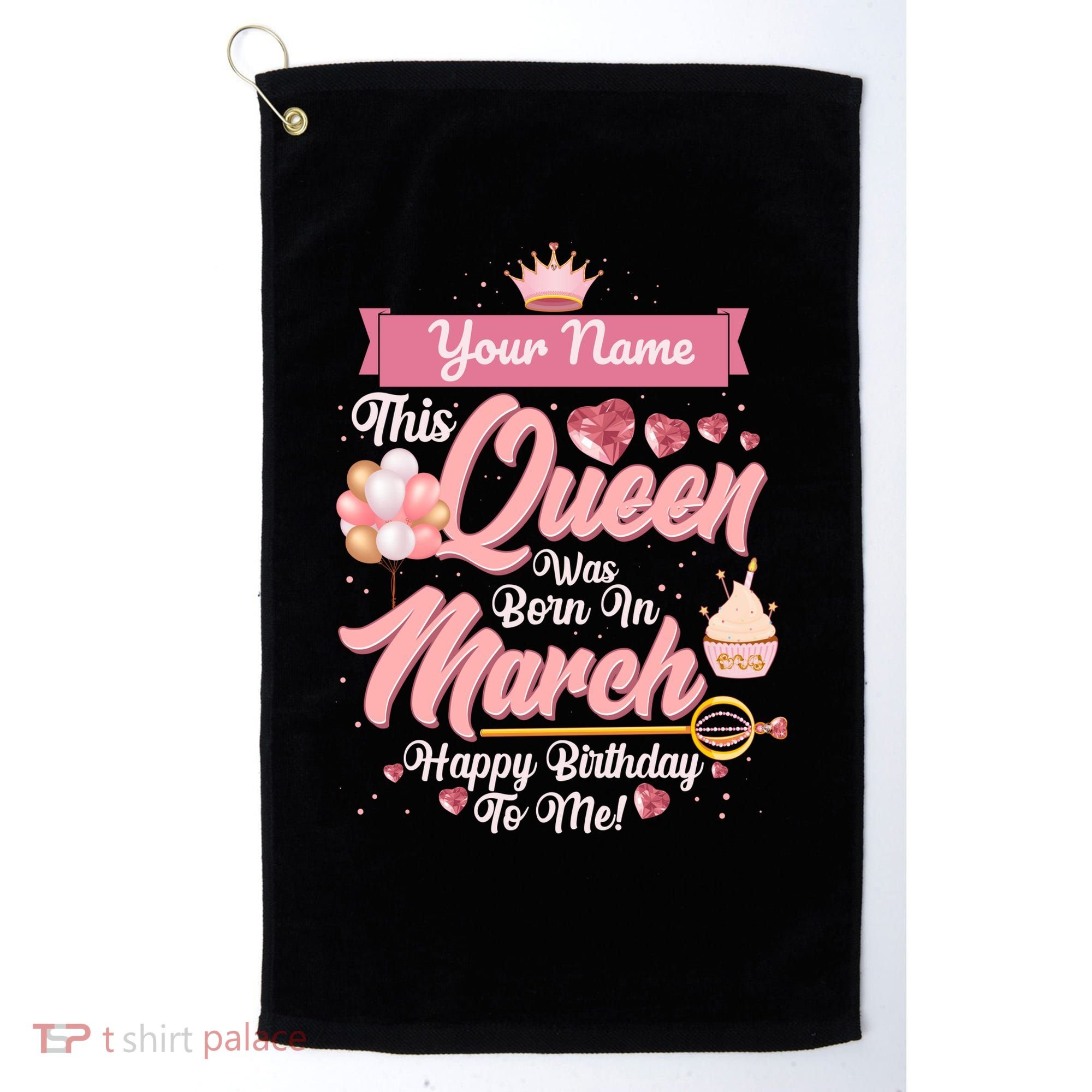 Personalized Custom Name This Queen Was Born In March Happy Birthday To Me Golf Towel