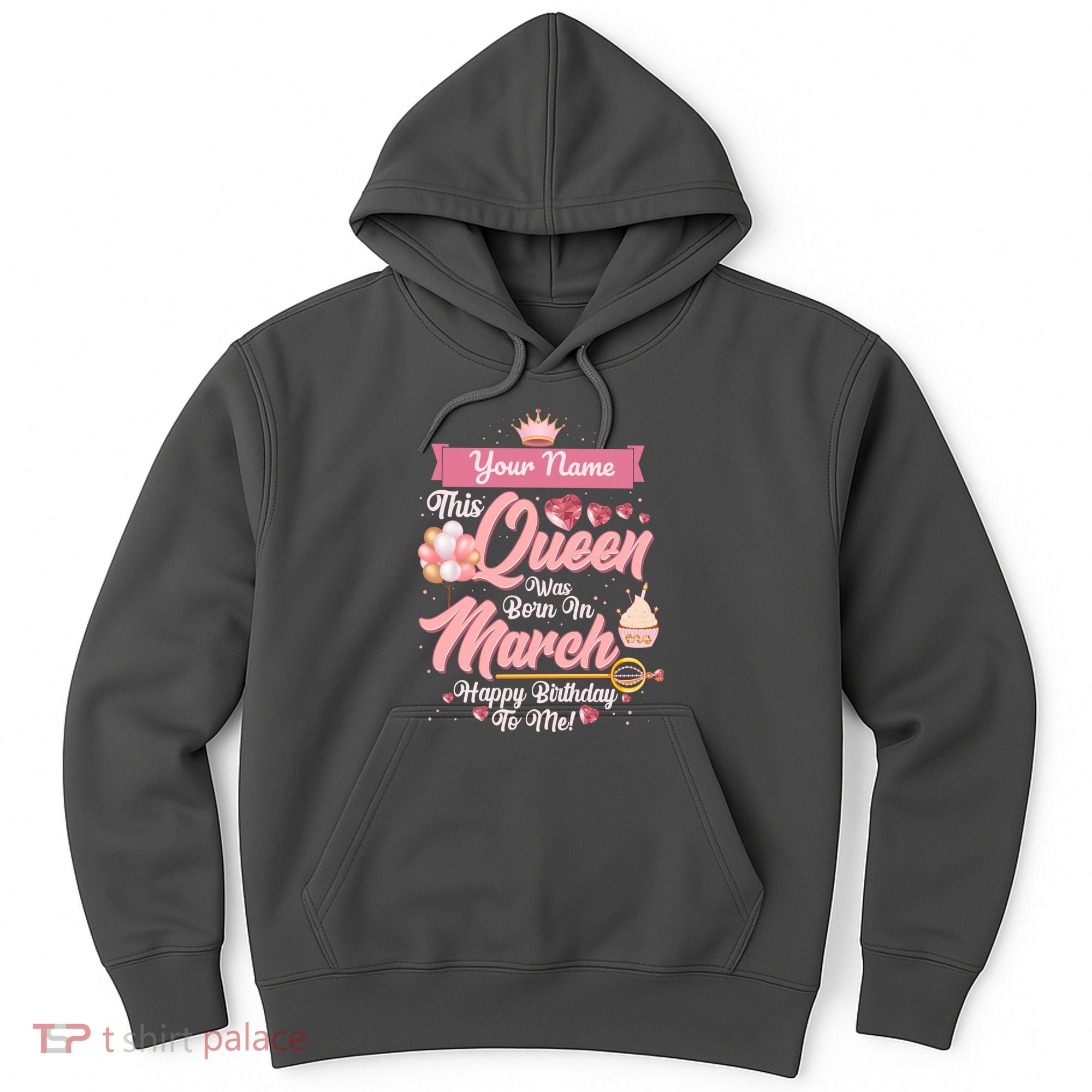 Personalized Custom Name This Queen Was Born In March Happy Birthday To Me Hoodie