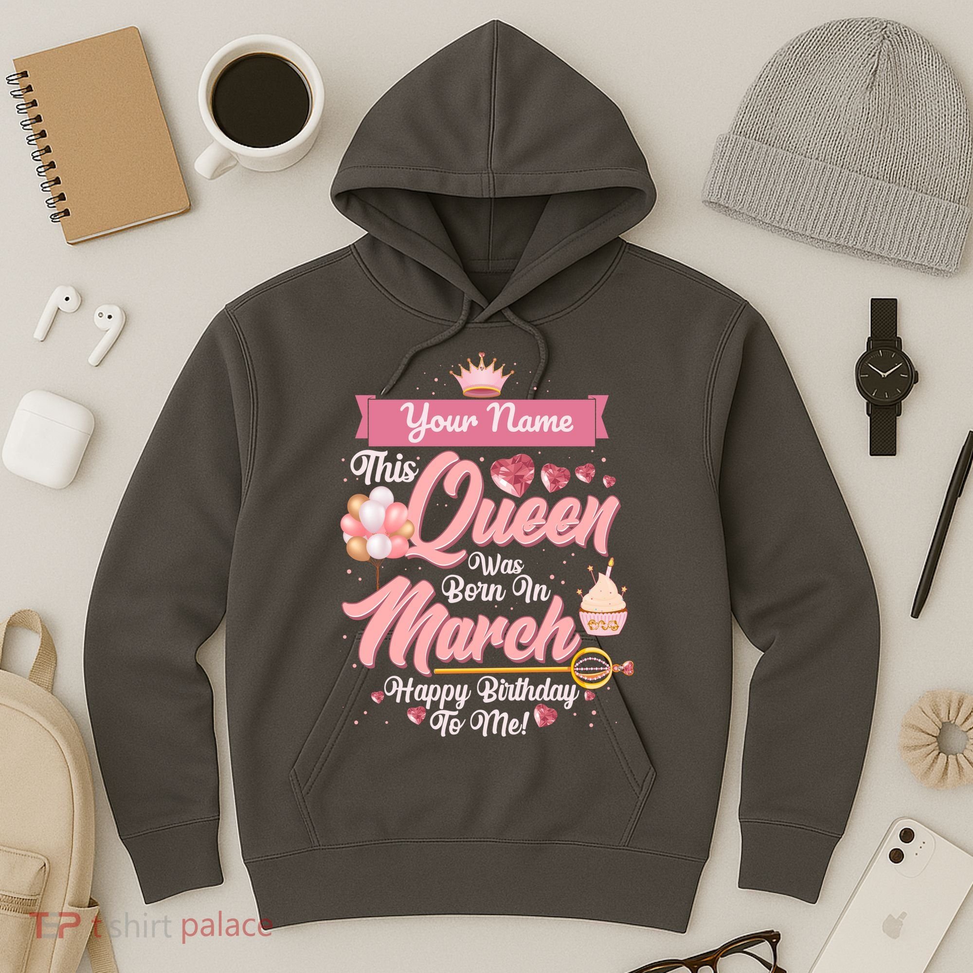 Personalized Custom Name This Queen Was Born In March Happy Birthday To Me Hoodie