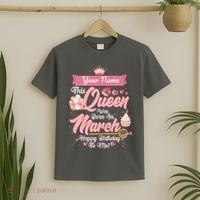 Personalized Custom Name This Queen Was Born In March Happy Birthday To Me T-Shirt thumb 2