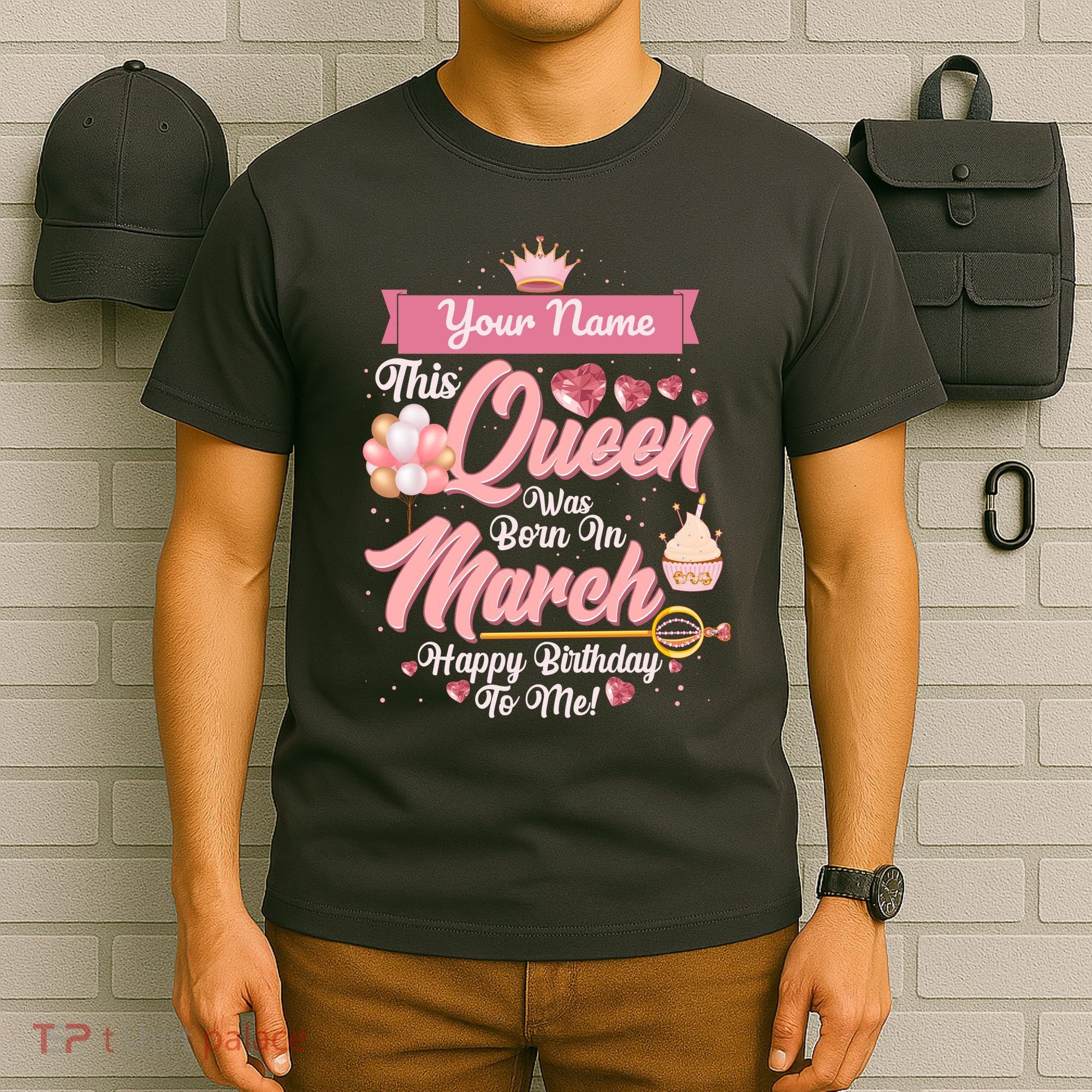 Personalized Custom Name This Queen Was Born In March Happy Birthday To Me T-Shirt
