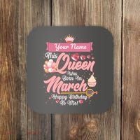 Personalized Custom Name This Queen Was Born In March Happy Birthday To Me Coaster thumb 0