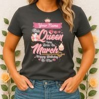 Personalized Custom Name This Queen Was Born In March Happy Birthday To Me Women's T-Shirt thumb 2