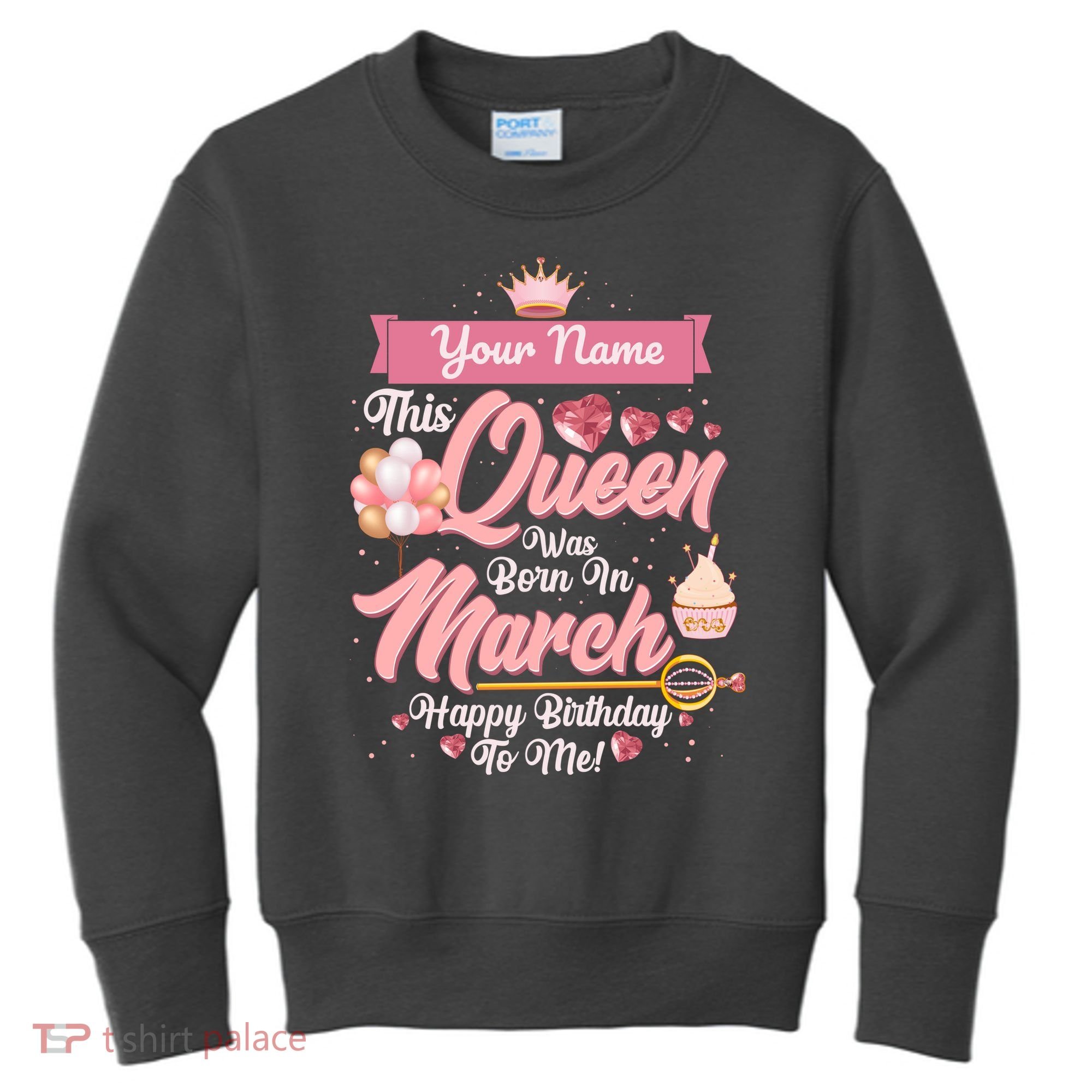 Personalized Custom Name This Queen Was Born In March Happy Birthday To Me Kids Sweatshirt