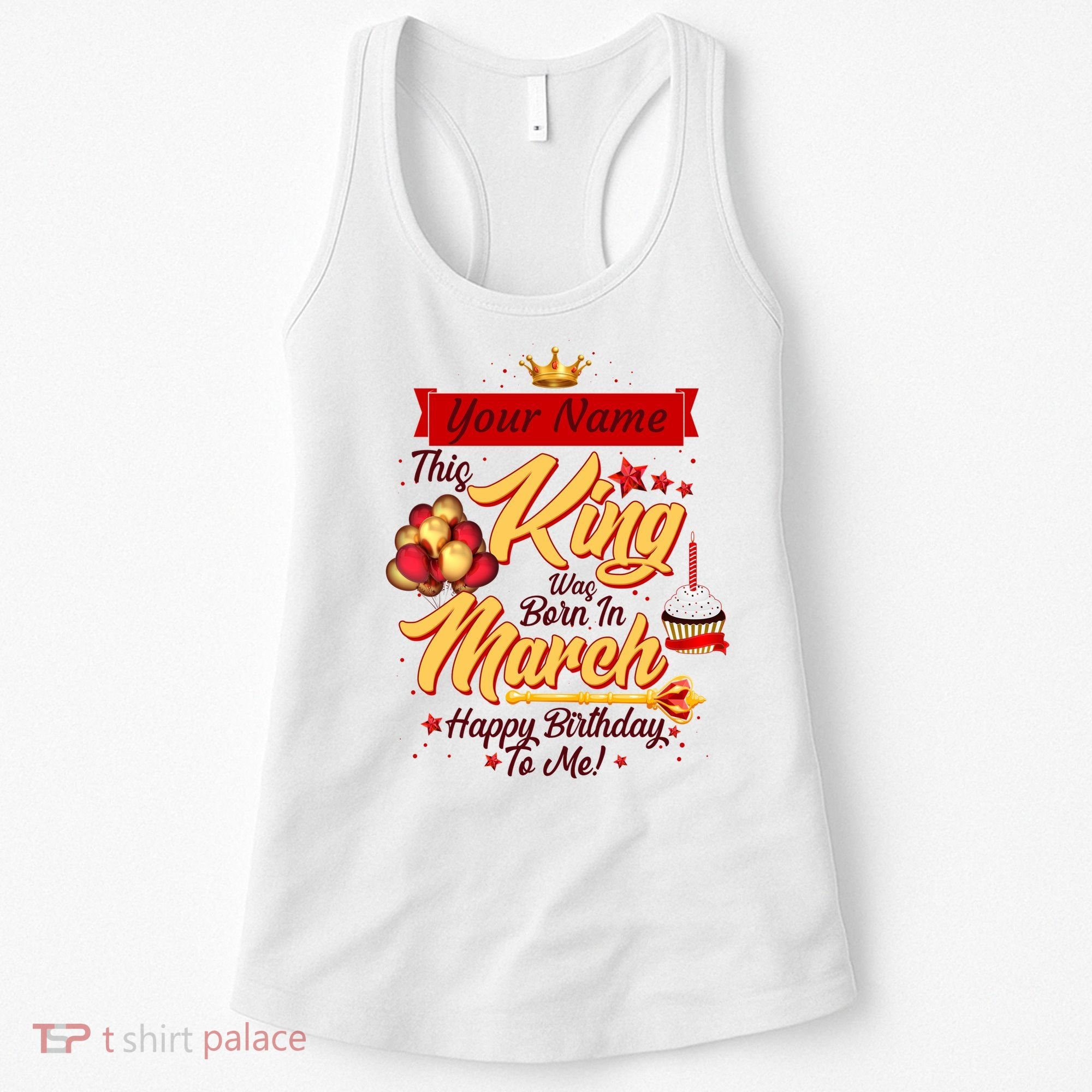 Personalized Custom Name This King Was Born In March Happy Birthday To Me Women's Tank Top