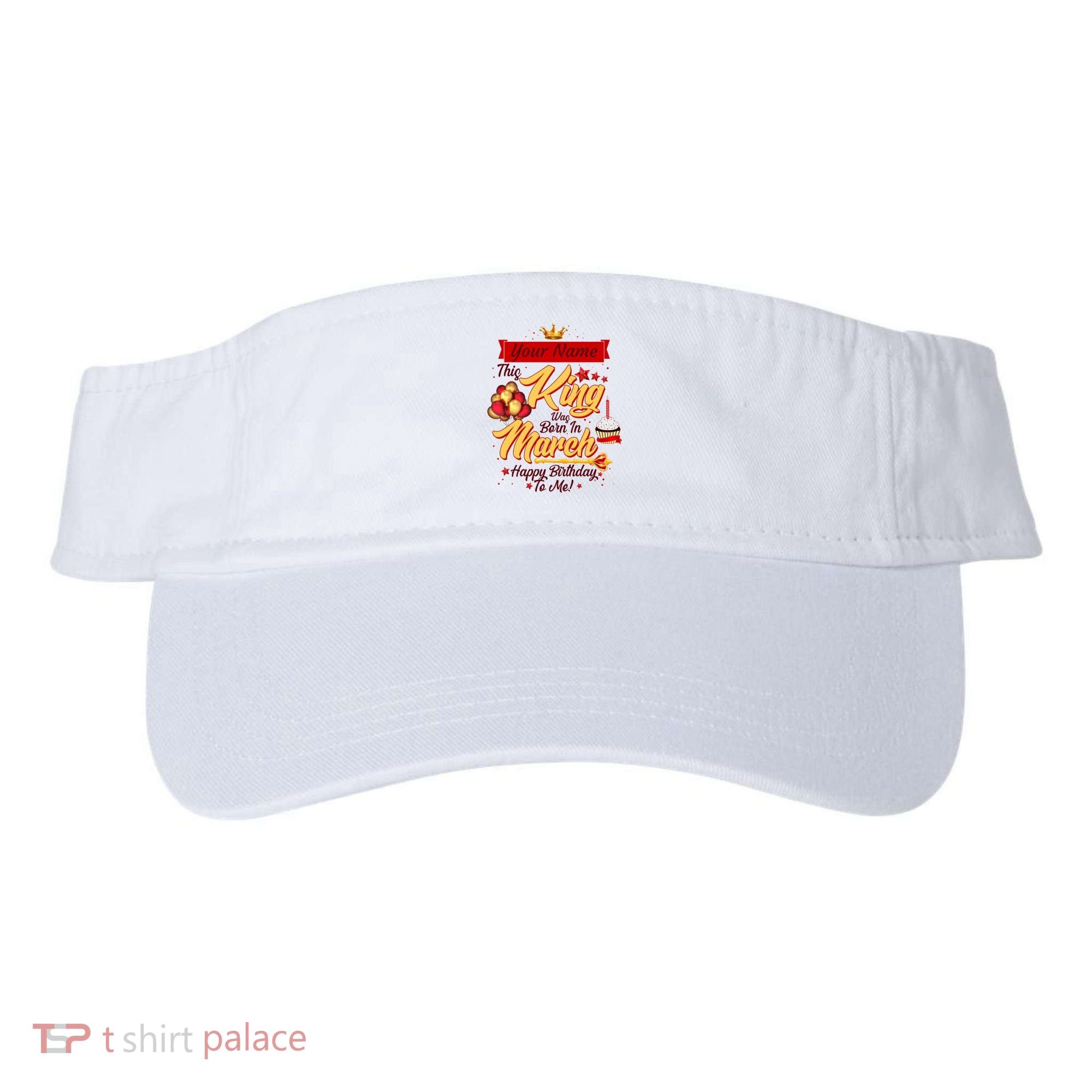 Personalized Custom Name This King Was Born In March Happy Birthday To Me Visor