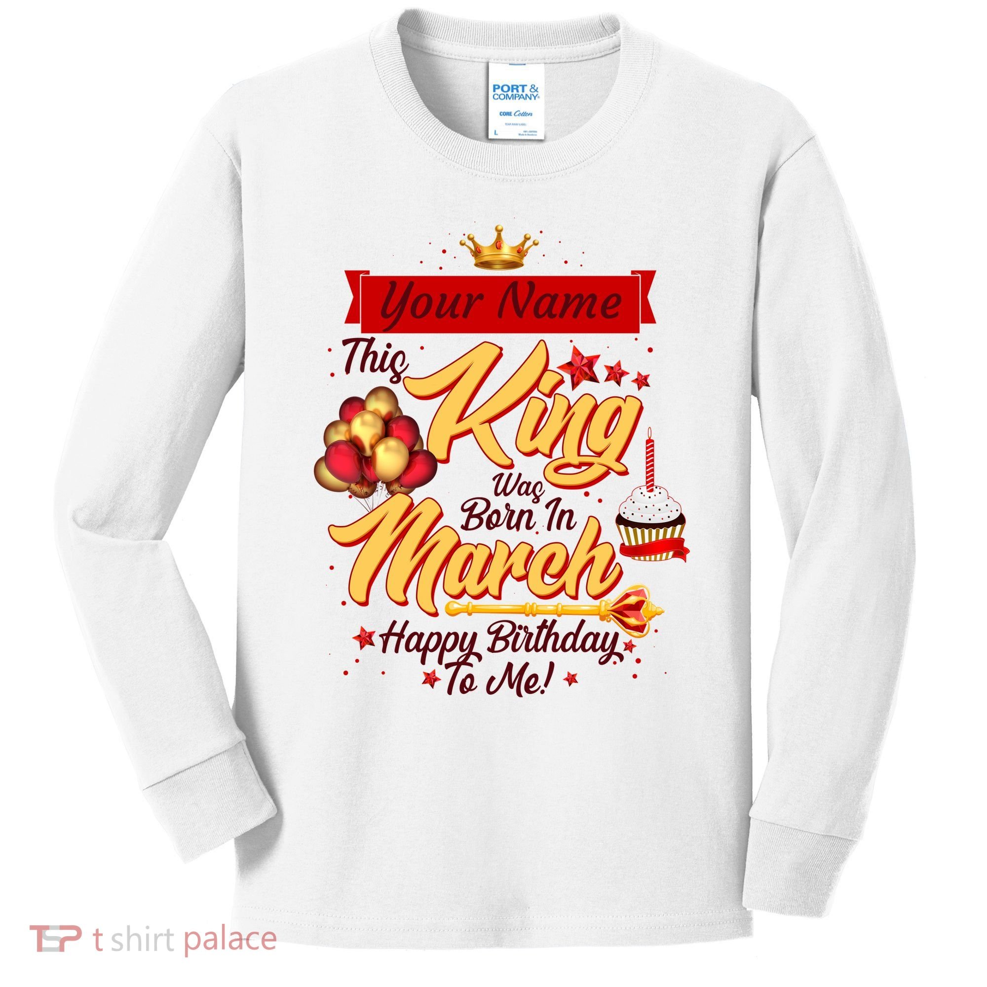 Personalized Custom Name This King Was Born In March Happy Birthday To Me Kids Long Sleeve Shirt