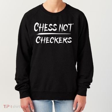 Play Chess Not Checkers Separate To Elevate Women's Sweatshirt