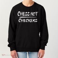 Play Chess Not Checkers Separate To Elevate Women's Sweatshirt thumb 0