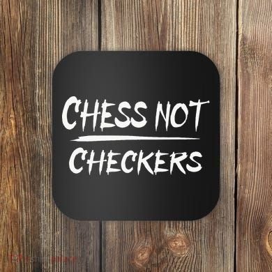 Play Chess Not Checkers Separate To Elevate Coaster