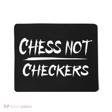 Play Chess Not Checkers Separate To Elevate Mousepad