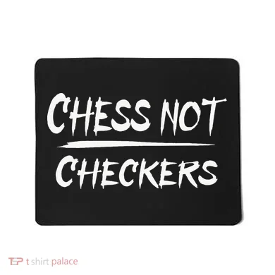 Play Chess Not Checkers Separate To Elevate Mousepad