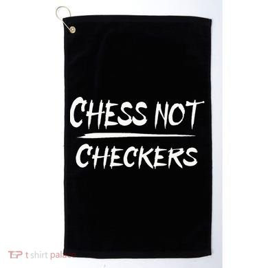 Play Chess Not Checkers Separate To Elevate Golf Towel