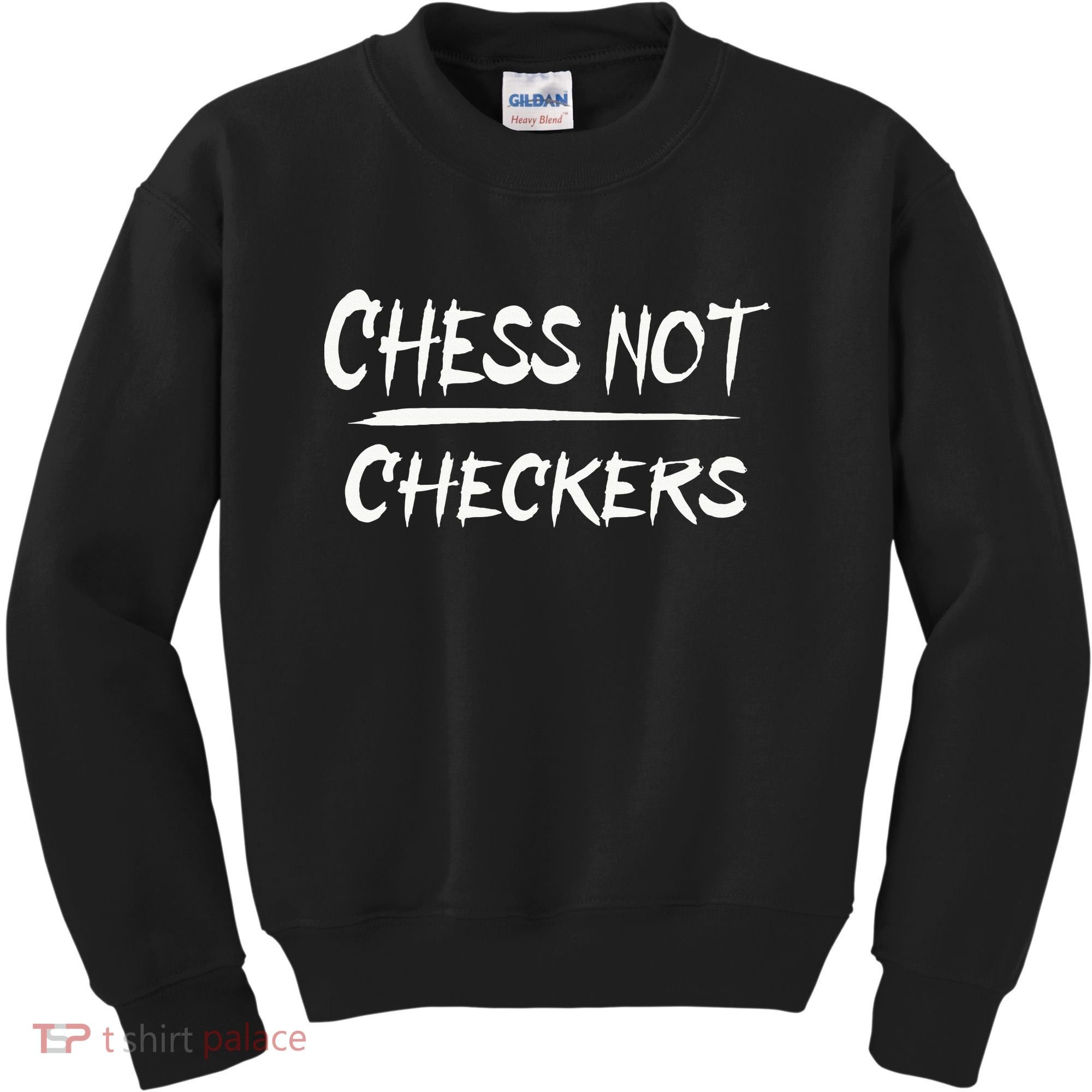 Play Chess Not Checkers Separate To Elevate Kids Sweatshirt