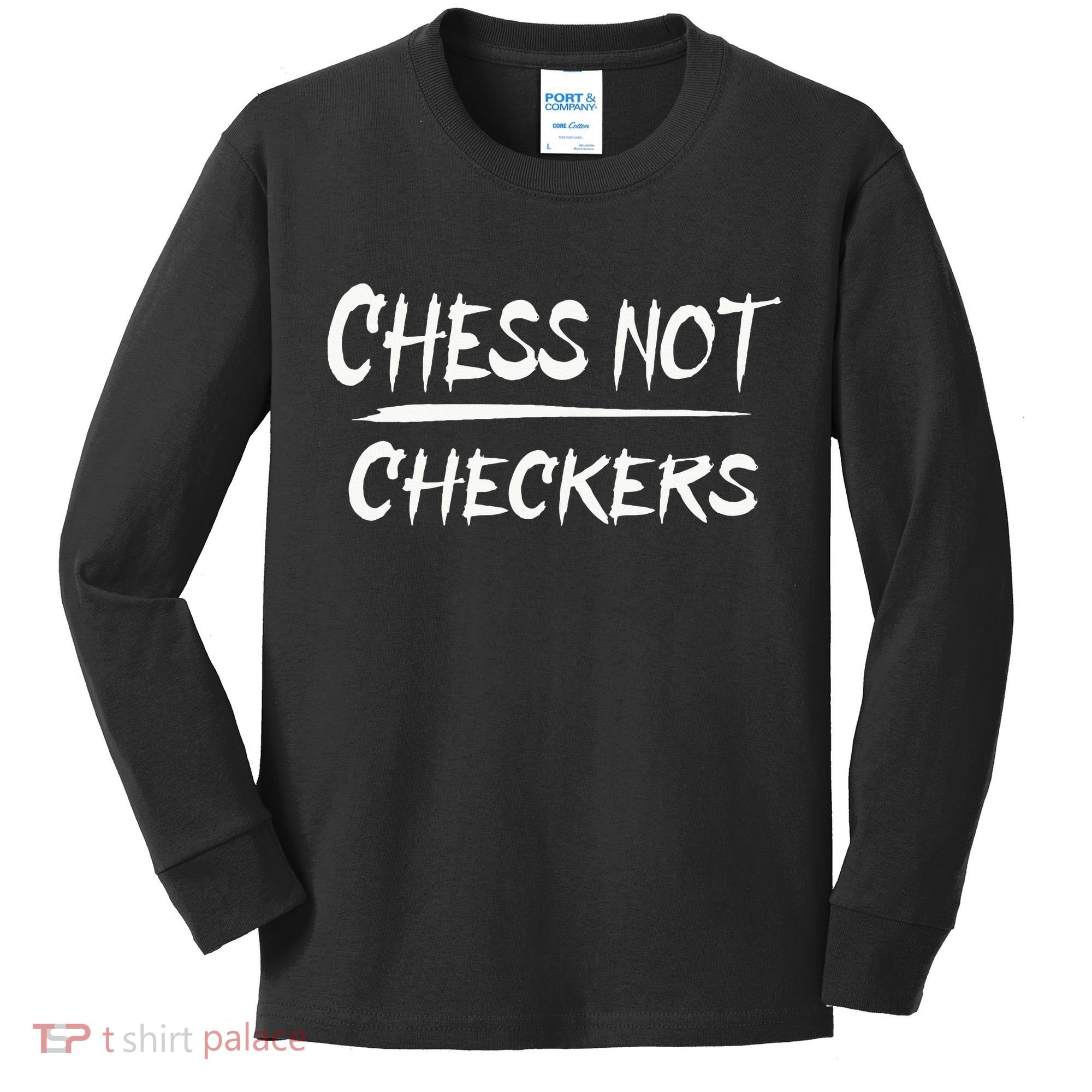 Play Chess Not Checkers Separate To Elevate Kids Long Sleeve Shirt