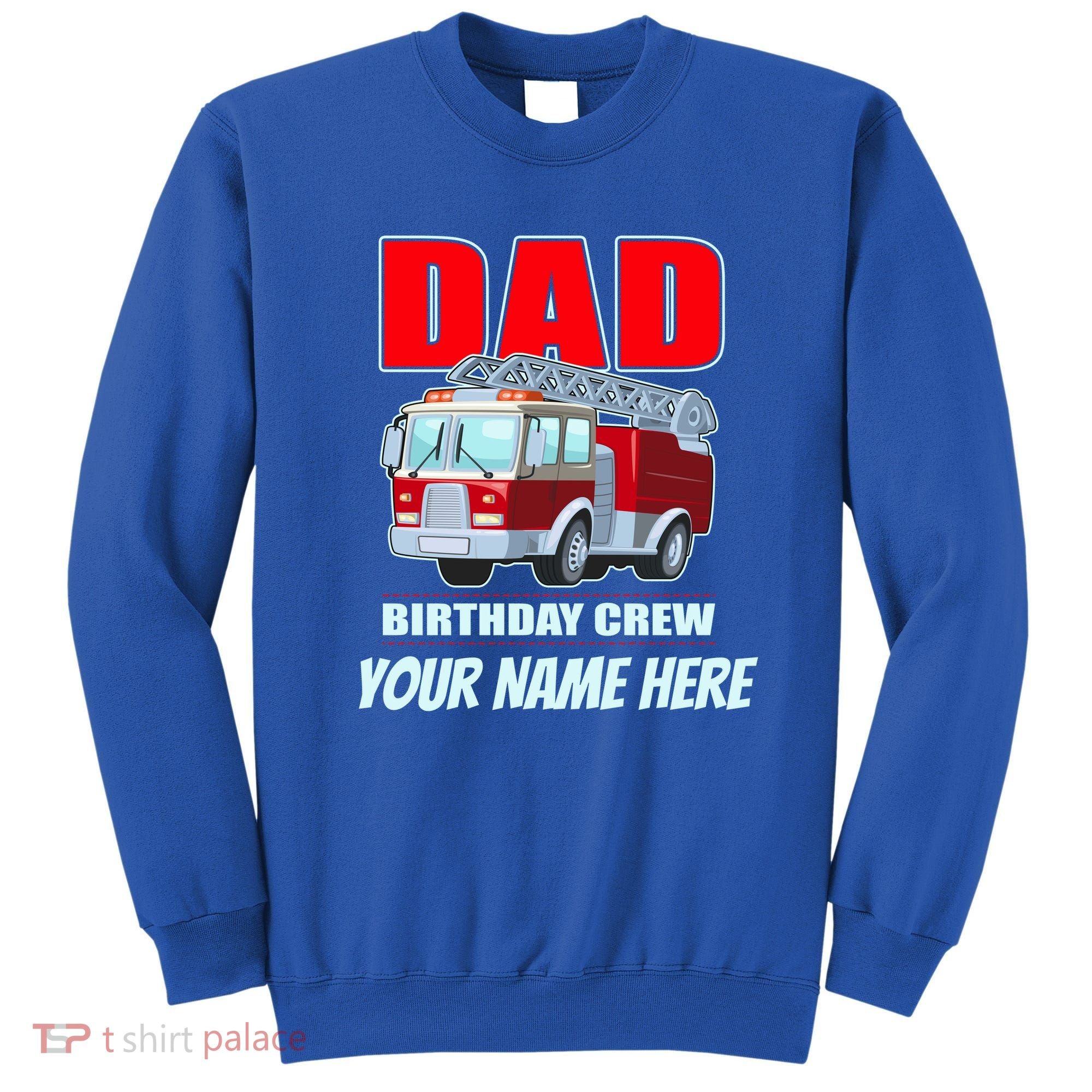 Personalized Custom Name Dad Funny Birthday Crew Firetruck Sweatshirt