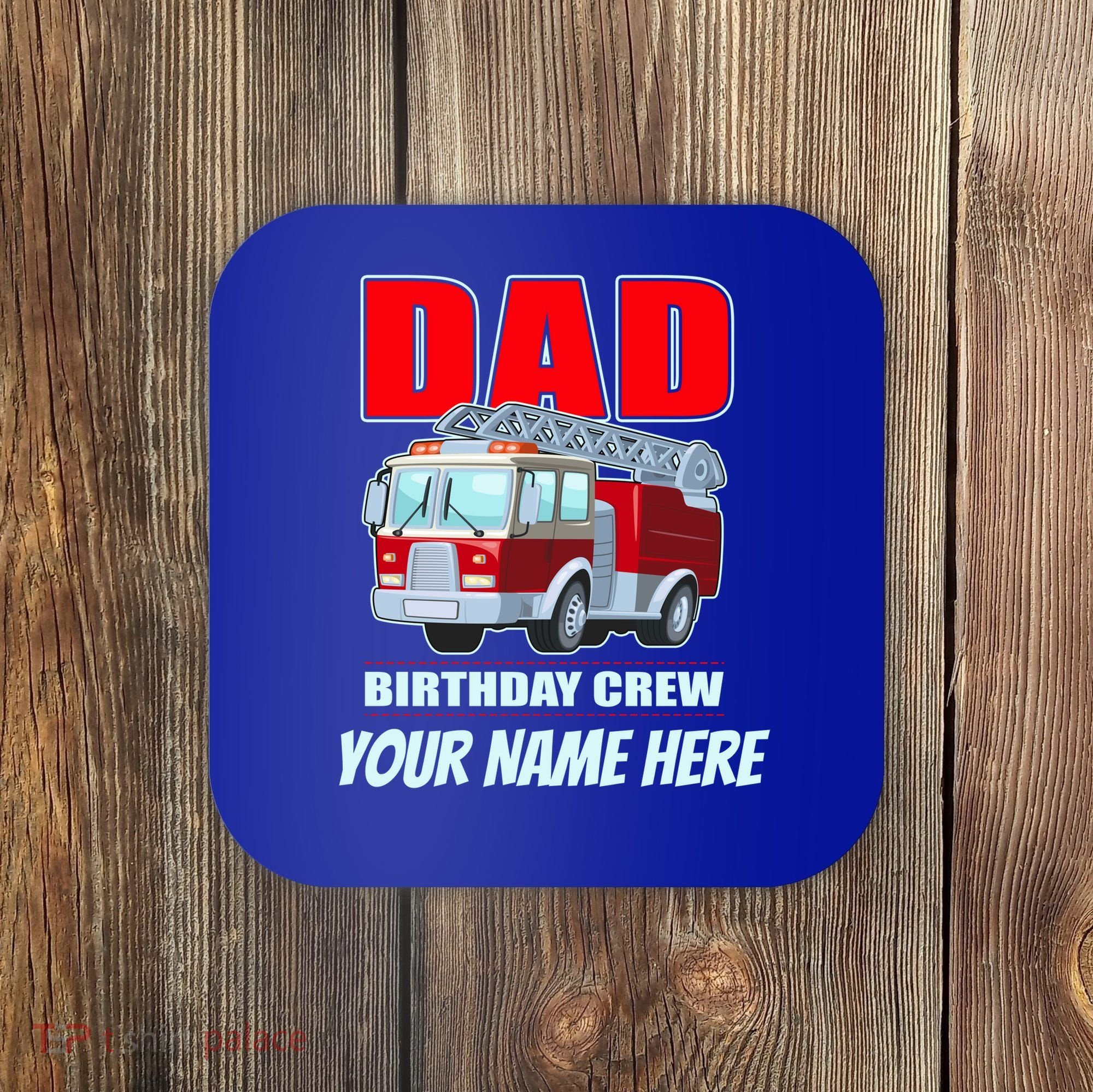 Personalized Custom Name Dad Funny Birthday Crew Firetruck Coaster