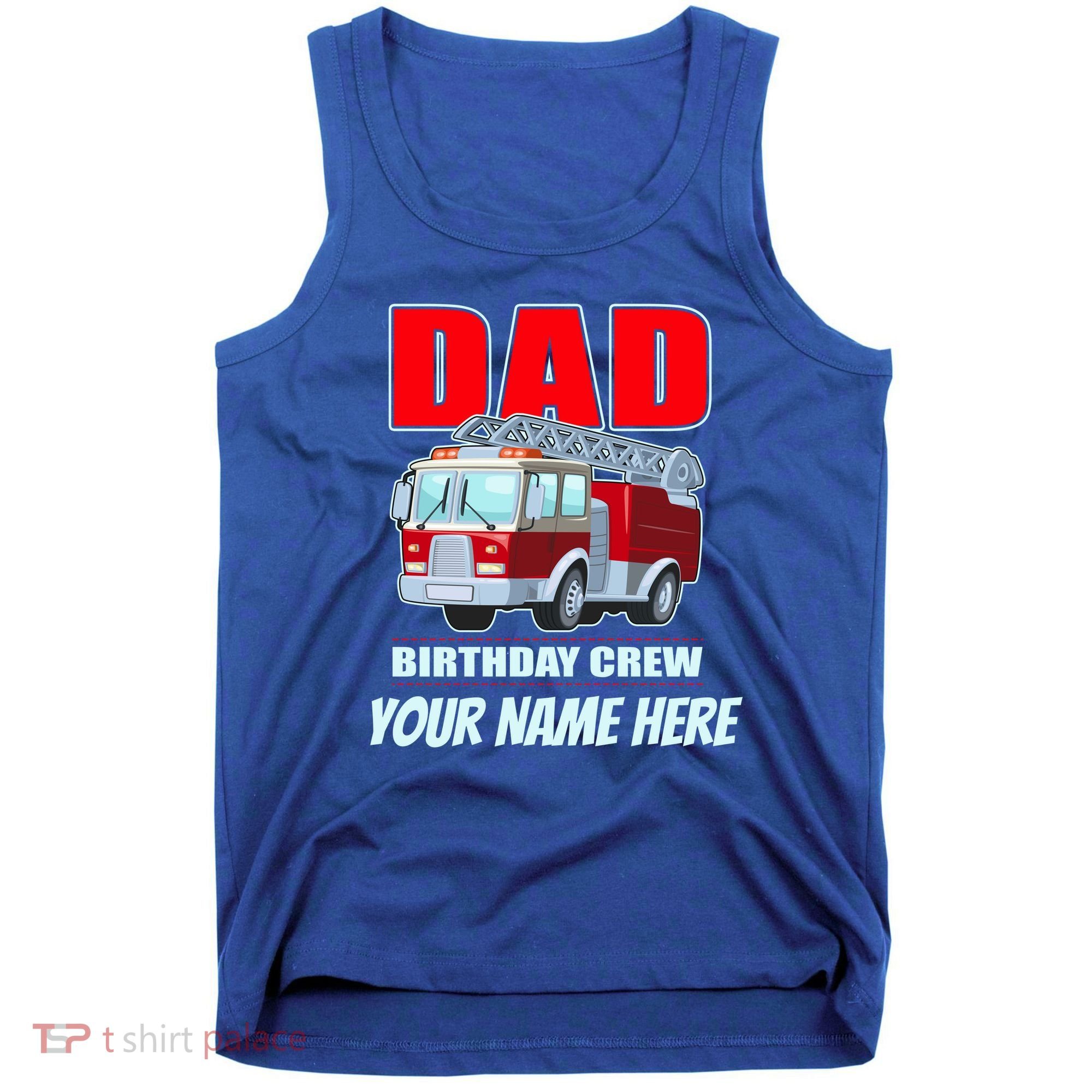 Personalized Custom Name Dad Funny Birthday Crew Firetruck Tank Top
