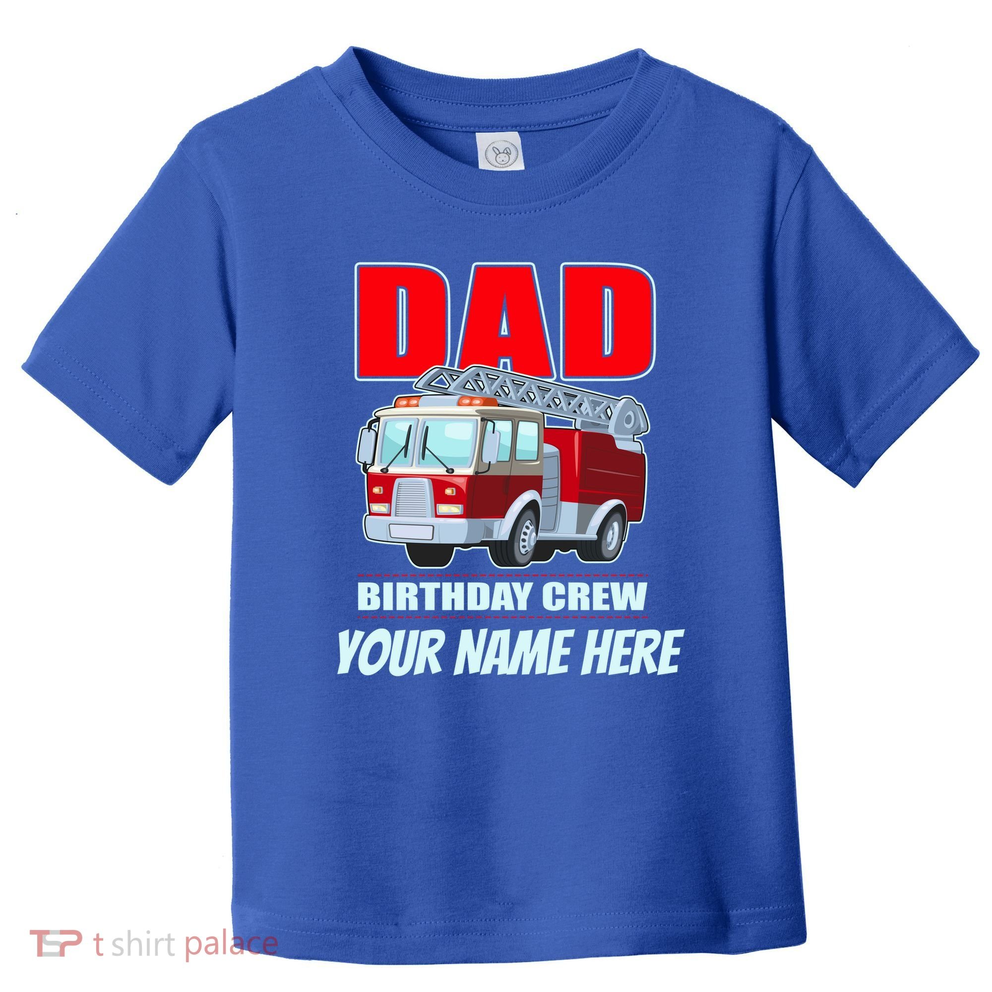 Personalized Custom Name Dad Funny Birthday Crew Firetruck Toddler T-Shirt