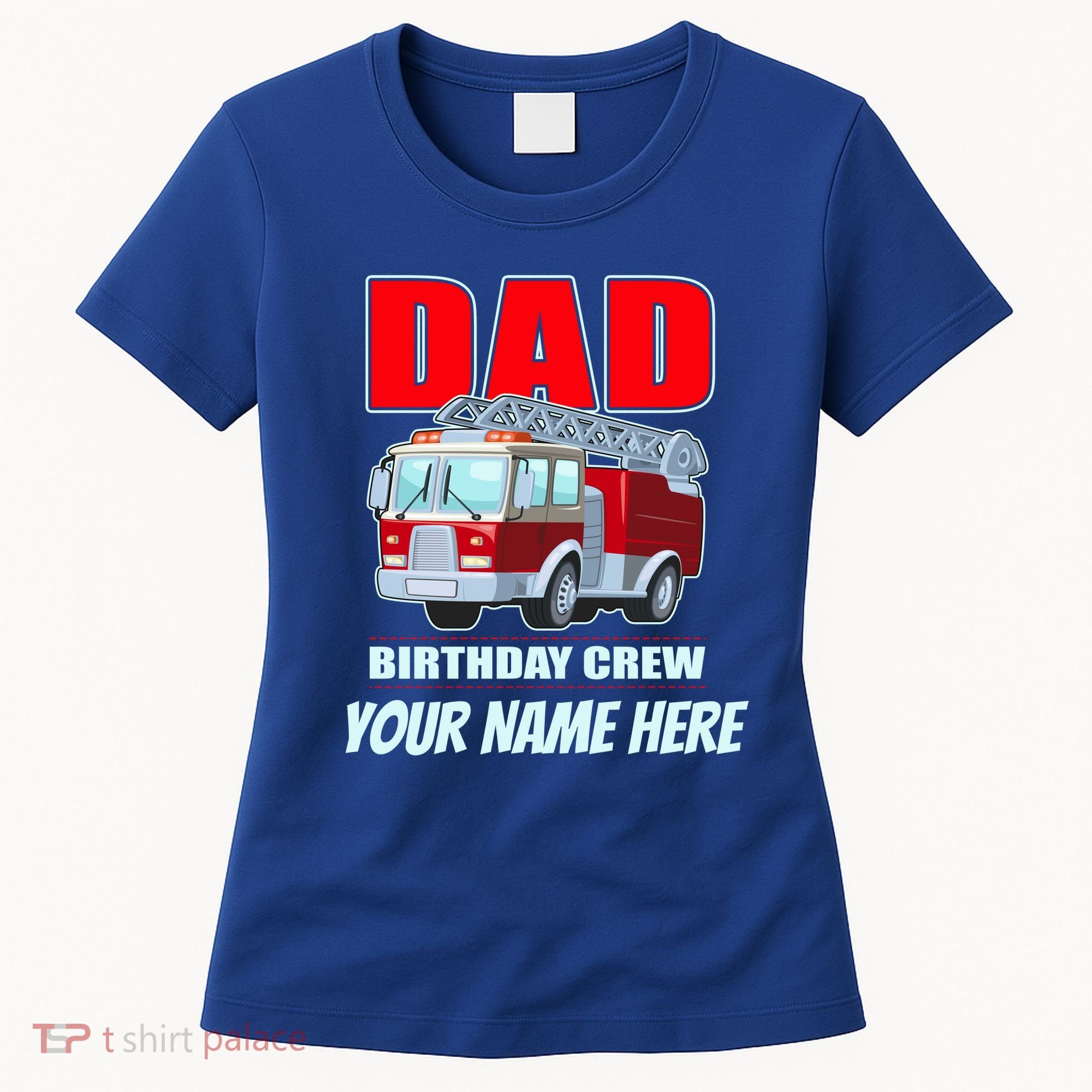 Personalized Custom Name Dad Funny Birthday Crew Firetruck Women's T-Shirt