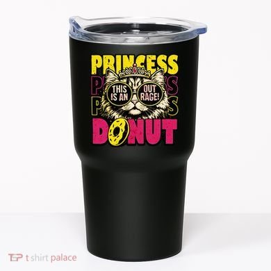 Princess Cat Outrage Goddammit Donut Tumbler