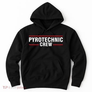 Pyrotechnic Crew Pyro Pyromaniac Fireworks Pyrotechnician Hoodie