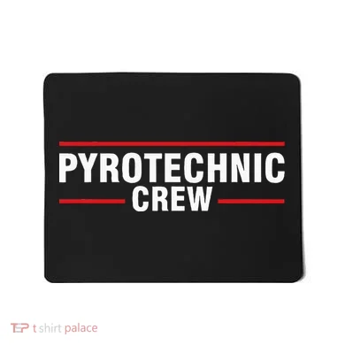 Pyrotechnic Crew Pyro Pyromaniac Fireworks Pyrotechnician Mousepad