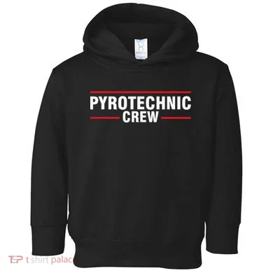 Pyrotechnic Crew Pyro Pyromaniac Fireworks Pyrotechnician Toddler Hoodie
