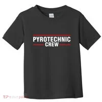 Pyrotechnic Crew Pyro Pyromaniac Fireworks Pyrotechnician Toddler T-Shirt thumb 0