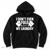 Poker Card Player I Don't Even Fold My Laundry Gambler Hoodie thumb 0