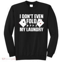 Poker Card Player I Don't Even Fold My Laundry Gambler Sweatshirt thumb 0