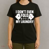 Poker Card Player I Don't Even Fold My Laundry Gambler T-Shirt thumb 4