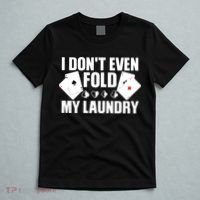 Poker Card Player I Don't Even Fold My Laundry Gambler T-Shirt thumb 5