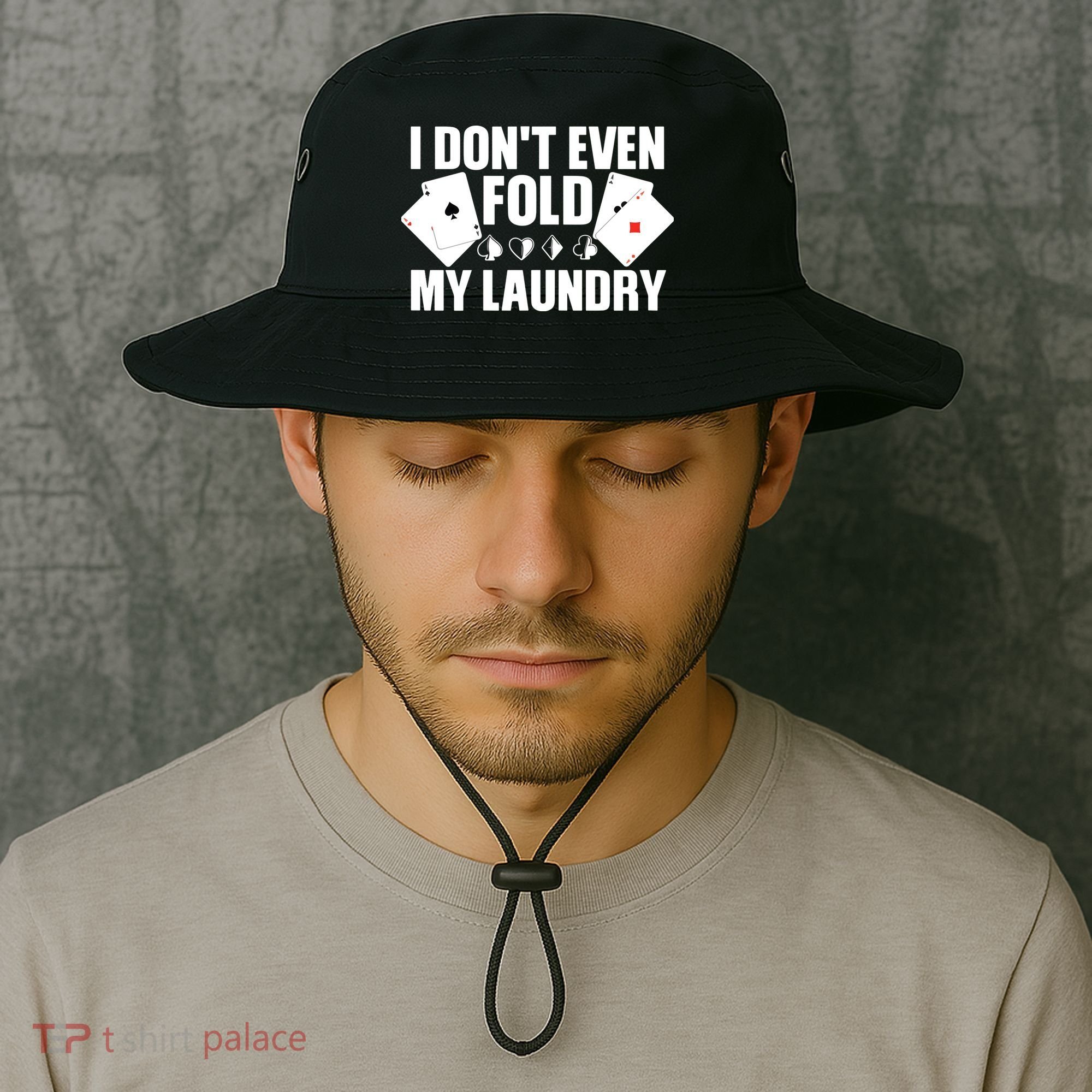 Poker Card Player I Don't Even Fold My Laundry Gambler Bucket Hat