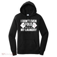 Poker Card Player I Don't Even Fold My Laundry Gambler Women's Hoodie thumb 0