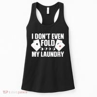 Poker Card Player I Don't Even Fold My Laundry Gambler Women's Tank Top thumb 0