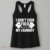 Poker Card Player I Don't Even Fold My Laundry Gambler Women's Tank Top thumb 3