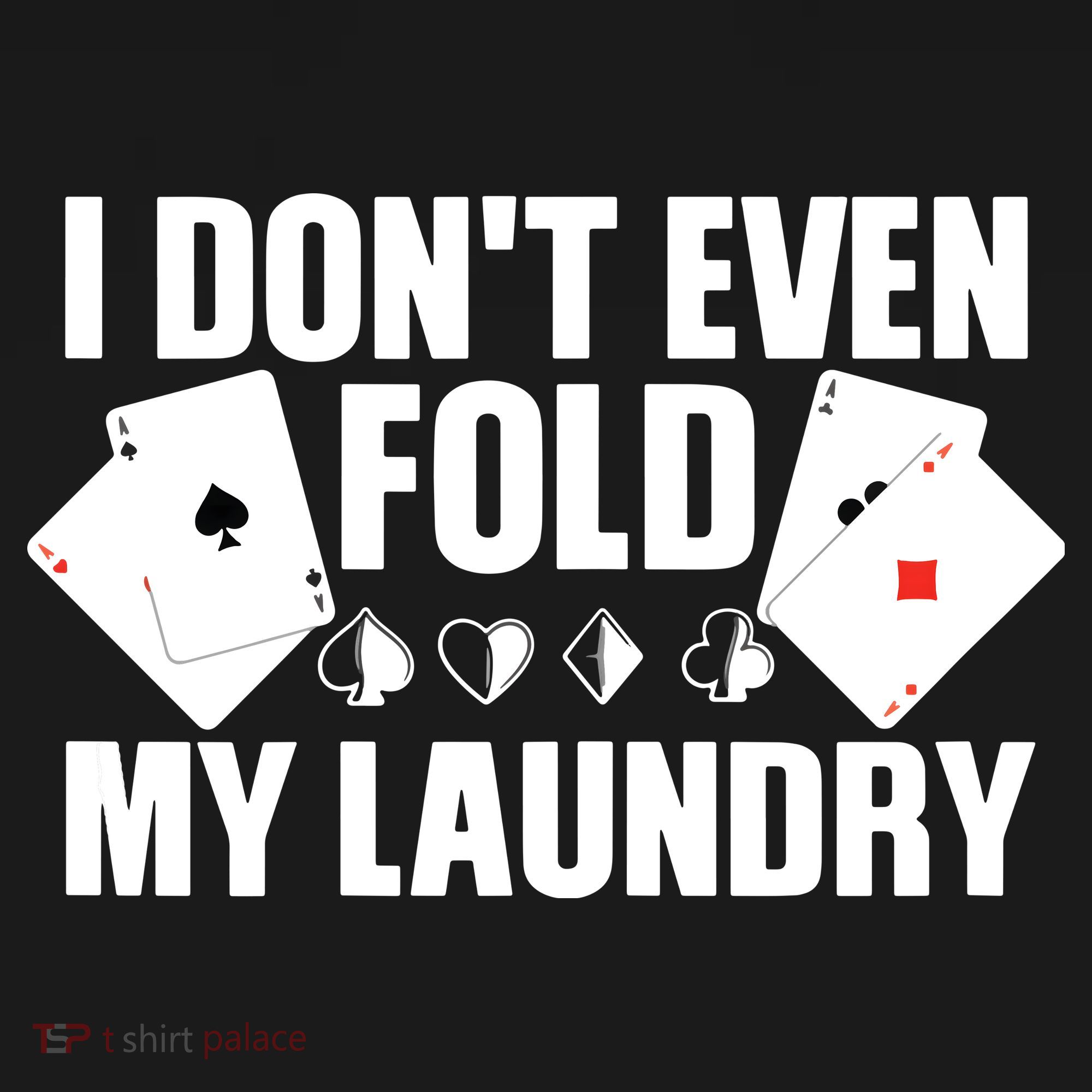 Poker Card Player I Don't Even Fold My Laundry Gambler Women's Tank Top