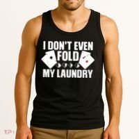 Poker Card Player I Don't Even Fold My Laundry Gambler Tank Top thumb 3